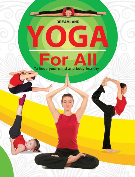 Yoga For All : To Keep Your Mind and Body Healthy