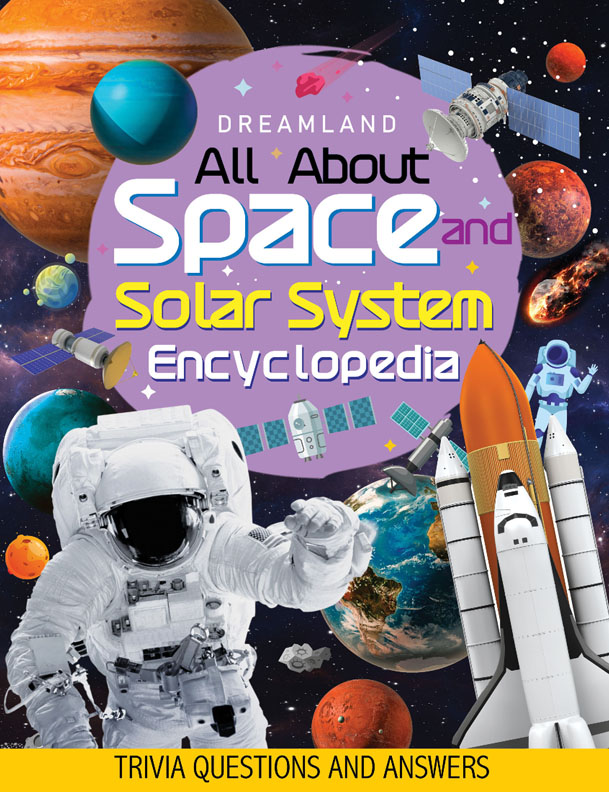Space and Solar System Encyclopedia for Children Age 5 - 15 Years- All About Trivia Questions and Answers